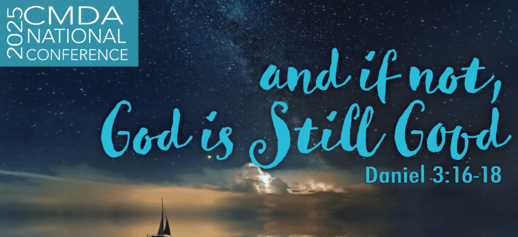 Night sky background with text 2025 CMDA National Conference - And if not, God is Still Good - Daniel 3:16-18